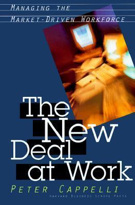 Book cover of The New Deal at Work: Managing the Market-Driven Workforce by Peter Cappelli