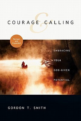 Book cover of Courage And Calling: Embracing Your God-Given Potential by Gordon T. Smith
