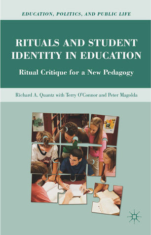 Book cover of Rituals And Student Identity In Education: Ritual Critique For A New Pedagogy by Richard A. Quantz, Terry O'Connor (Contrib.), Peter M. Magolda (Contrib.)