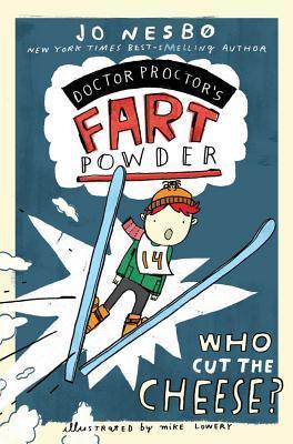 Book cover of Doctor Proctor Who Cut the Cheese? by Jo Nesbø, Mike Lowery (Illus.), Tara Chace (Trans.)