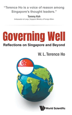 Book cover of Governing Well: Reflections On Singapore And Beyond by Terence W L Ho