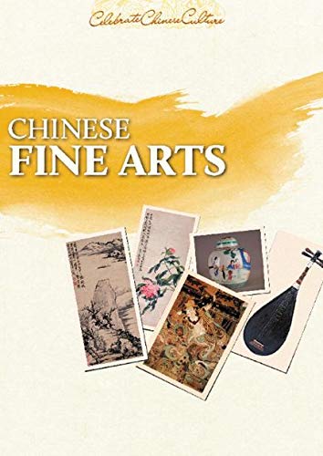 Book cover of Chinese Fine Arts - Celebrating Chinese Culture Series by unknown author