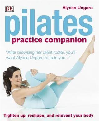 Book cover of Pilates Practice Companion by Alycea Ungaro