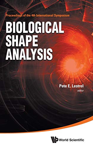 Book cover of Biological Shape Analysis - Proceedings Of The 4th International Symposium On Biological Shape Analysis by PETE E LESTREL