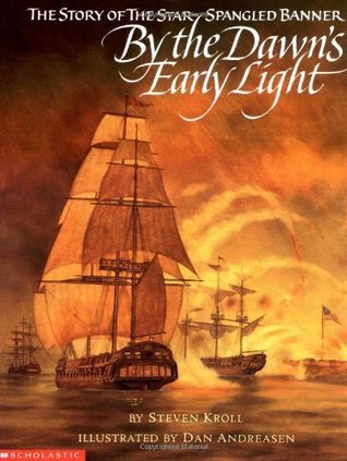 Book cover of By The Dawn's Early Light: The Story Of The Star-Spangled Banner by Steven Kroll, Dan Andreasen (Illus.)