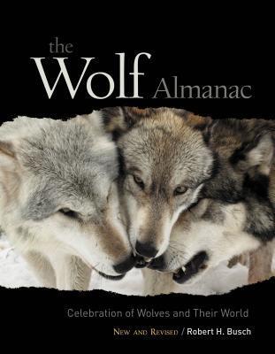 Book cover of Wolf Almanac, New And Revised: A Celebration Of Wolves And Their World by Robert H. Busch