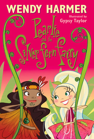 Book cover of Pearlie And The Silver Fern Fairy by Wendy Harmer, Gypsy Taylor (Illus.)