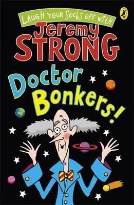 Book cover of Doctor Bonkers! by Jeremy Strong, Rowan Clifford (Illus.)