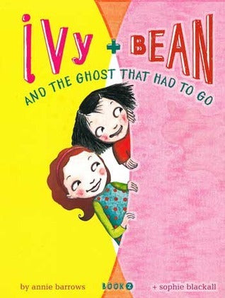 Book cover of Ivy And Bean And The Ghost That Had To Go by Annie Barrows, Sophie Blackall (Artist)