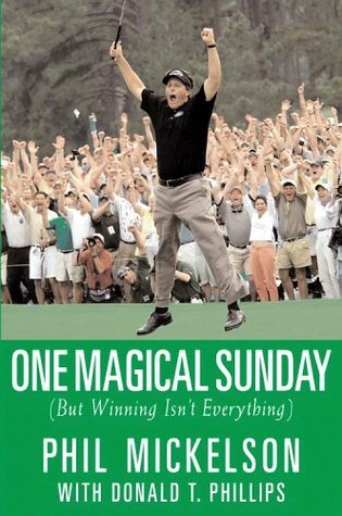 Book cover of One Magical Sunday by Phil Mickelson, Donald T. Phillips