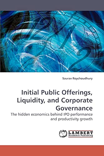 Book cover of Initial Public Offerings, Liquidity, And Corporate Governance: The Hidden Economics Behind Ipo Performance And Productivity Growth by Saurav Roychoudhury