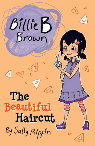 Book cover of Billie B Brown: The Beautiful Haircut by Sally Rippin