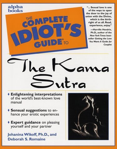 Book cover of The Complete Idiot's Guide to the Kama Sutra by Johanna Wikoff, Deborah S. Romaine