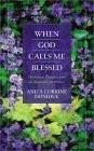Book cover of When God Calls Me Blessed: Devotional Thoughts From The Beatitudes For Women by Anita Corrine Donihue