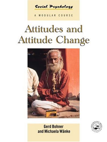 Book cover of Attitudes And Attitude Change by Gerd Bohner, Michaela Wänke, Miles Hewstone (Series Editor)