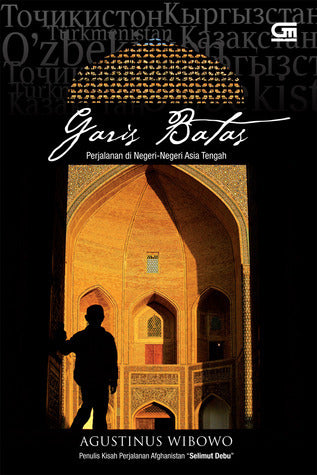 Book cover of Garis Batas: Perjalanan Di Negeri-Negeri Asia Tengah by Agustinus Wibowo