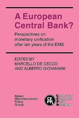 Book cover of A European Central Bank?: Perspectives On Monetary Unification After Ten Years Of The EMS by Marcello De Cecco (Ed.), Alberto Giovannini (Ed.)