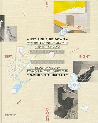 Book cover of Left, Right, Up, Down: New Directions In Signage And Wayfinding by Falguro, Fulguro
