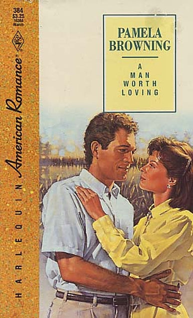 Book cover of A Man Worth Loving by Pamela Browning