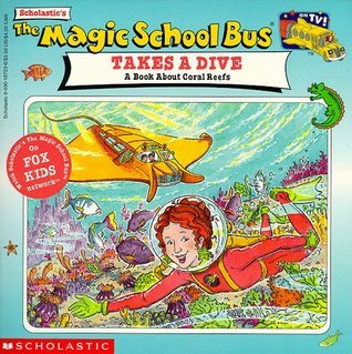 Book cover of The Magic School Bus Takes a Dive: A Book About Coral Reefs by Joanna Cole, Ted Enik (Illus.), Bruce Degen (Illus.)