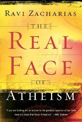 Book cover of The Real Face of Atheism by Ravi Zacharias