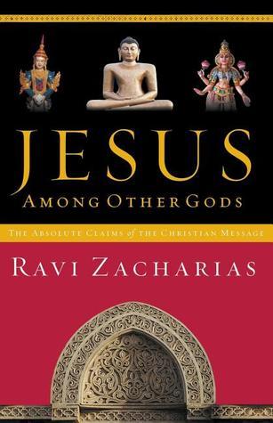 Book cover of Jesus Among Other Gods: The Absolute Claims of the Christian Message by Ravi Zacharias