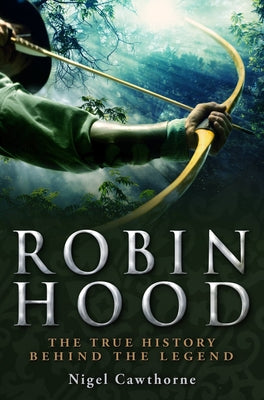 Book cover of A Brief History Of Robin Hood by Nigel Cawthorne
