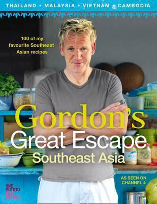 Book cover of Gordon's Great Escape Southeast Asia by Gordon Ramsay