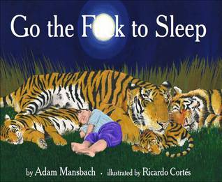 Book cover of Go The F**k To Sleep by Adam Mansbach, Ricardo Cortés (Illus.)