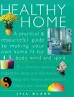 Book cover of Healthy Home: A Practical And Resourceful Guide To Making Your Own Home Fit For Mind, Body And Spirit by Jill Blake