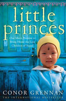Book cover of Little Princes: One Man's Promise To Bring Home The Lost Children Of Nepal by Conor Grennan
