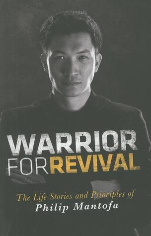 Book cover of Warrior For Revival: The Life Stories And Principles Of Philip Mantofa by Phillip Mantofa, Ribkah M.H. (Foreword)