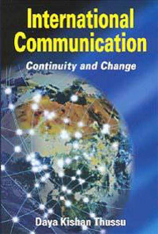Book cover of International Communication: Continuity and Change by Daya Kishan Thussu