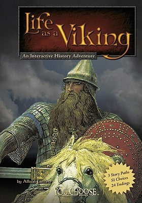 Book cover of Life As A Viking: An Interactive History Adventure by Allison Lassieur, Joel T. Rosenthal (Consultant)