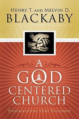 Book cover of A God-Centered Church: Experiencing God Together by Henry T. Blackaby, Melvin D. Blackaby