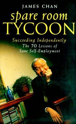Book cover of Spare Room Tycoon: The Seventy Lessons of Sane Self-Employment by James Chan