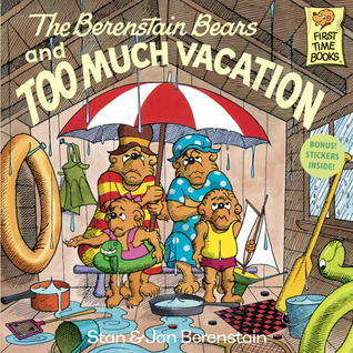 Book cover of The Berenstain Bears And Too Much Vacation by Stan Berenstain, Jan Berenstain