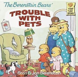 Book cover of The Berenstain Bears' Trouble With Pets by Stan Berenstain, Jan Berenstain