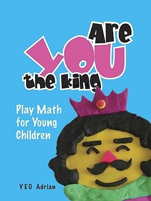 Book cover of Are You The King, Or Are You The Joker?: Play Math For Young Children by Adrian Ning Hong Yeo