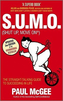 Book cover of S.U.M.O (Shut Up, Move On): The Straight-Talking Guide To Succeeding In Life by Paul McGee