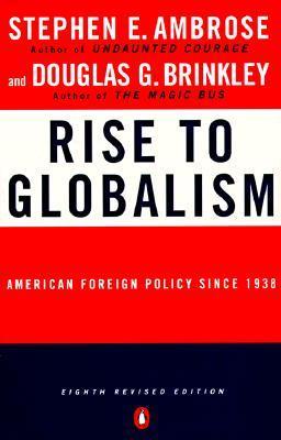 Book cover of Rise to Globalism: American Foreign Policy Since 1938 by Stephen E. Ambrose, Douglas Brinkley