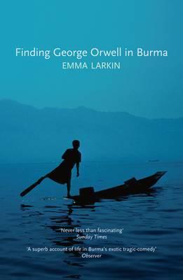 Book cover of Finding George Orwell In Burma by Emma Larkin