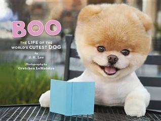 Book cover of Boo: The Life of the World's Cutest Dog by J.H. Lee, Gretchen LeMaistre (Photographer)