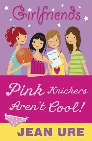 Book cover of Girlfriends: Pink Knickers Aren't Cool by Jean Ure