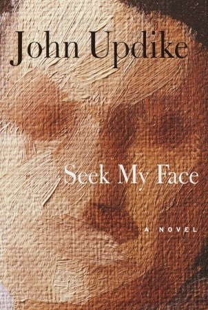 Book cover of Seek My Face: A Novel by John Updike