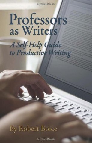 Book cover of Professors As Writers: A Self-Help Guide To Productive Writing by Robert Boice