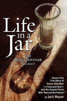 Book cover of Life In A Jar: The Irena Sendler Project by Jack Mayer