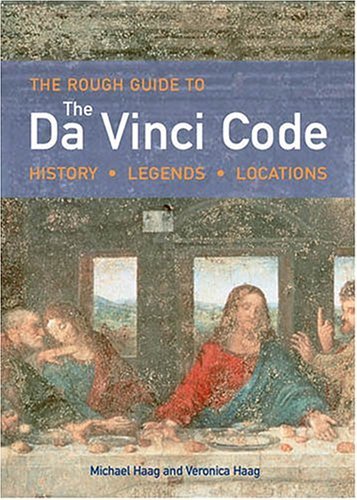 Book cover of The Rough Guide To The Da Vinci Code: History, Legends, Locations by Michael Haag, Veronica Haag, James McConnachie
