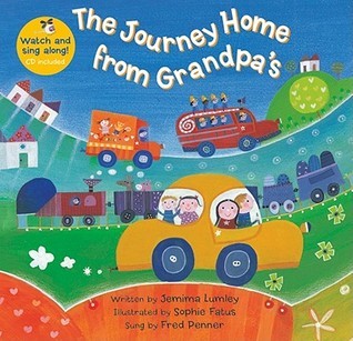 Book cover of The Journey Home From Grandpa's by Jemima Lumley, Fred Penner (Performer), Sophie Fatus (Illus.)