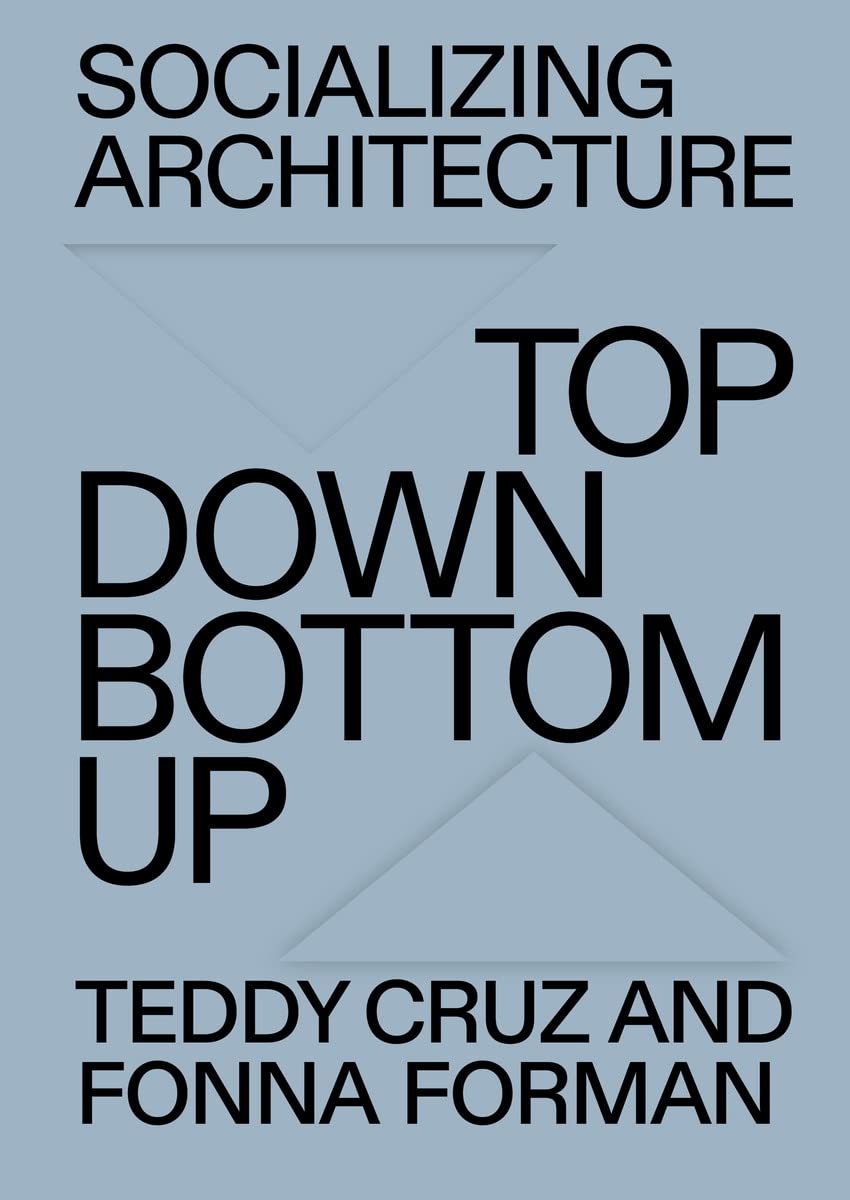 Book cover of Socializing Architecture Top Down / Bottom Up /Anglais by FORMAN FONNA/CRUZ TE